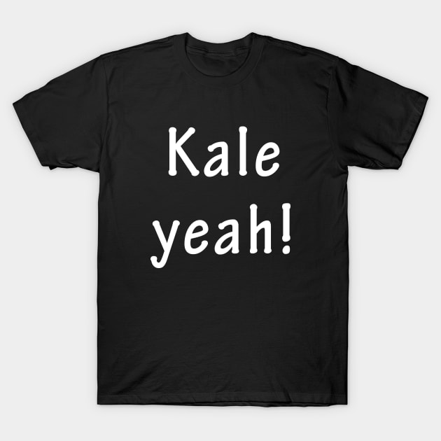 Kale yeah T-Shirt by Periaz